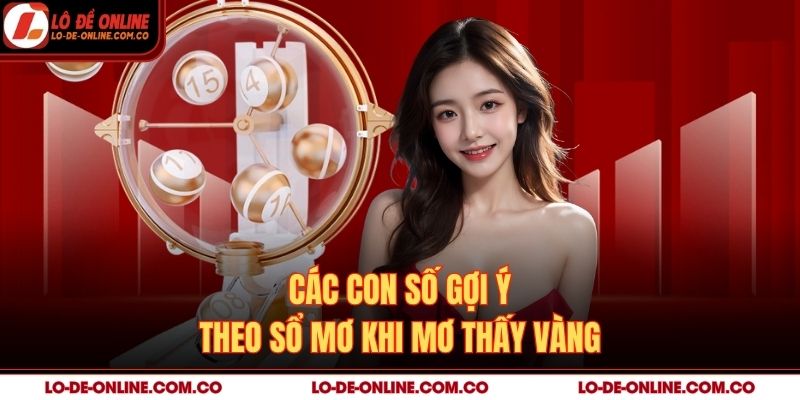 Các con số gợi ý theo sổ mơ khi mơ thấy vàng