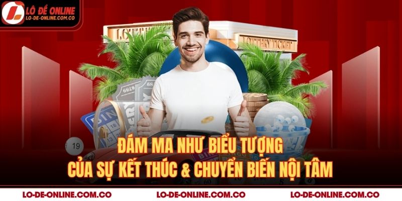 Đám ma như biểu tượng của sự kết thúc & chuyển biến nội tâm