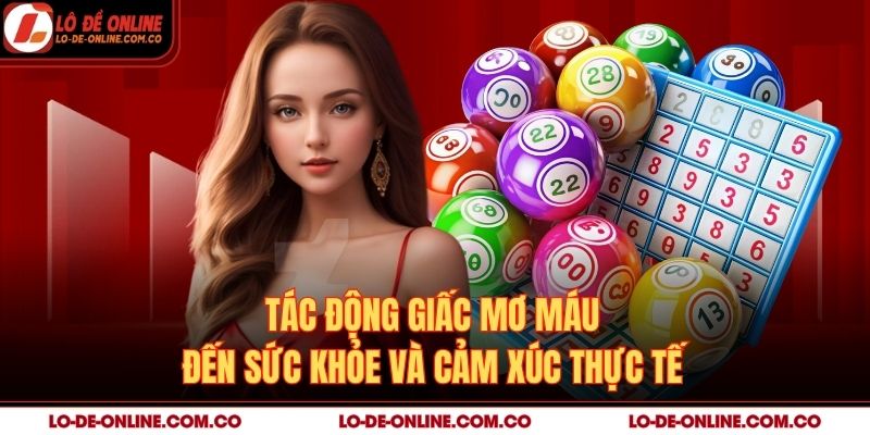 Tác động giấc mơ máu đến sức khỏe và cảm xúc thực tế