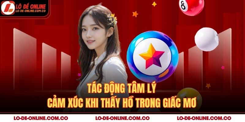 Tác động tâm lý cảm xúc khi thấy hồ trong giấc mơ